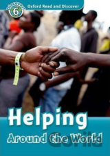 Oxford Read and Discover: Level 6 - Helping Around the World