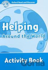 Oxford Read and Discover: Level 6 - Helping Around the World Activity Book