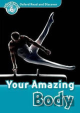 Oxford Read and Discover: Level 6 - Your Amazing Body