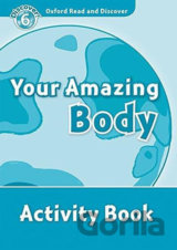 Oxford Read and Discover: Level 6 - Your Amazing Body Activity Book