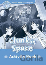 Oxford Read and Imagine: Level 1 - Clunk in Space Activity Book