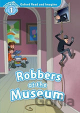 Oxford Read and Imagine: Level 1 - Robbers at the Museum