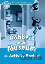 Oxford Read and Imagine: Level 1 - Robbers at the Museum Activity Book