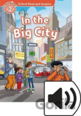 Oxford Read and Imagine: Level 2 - In the Big City with MP3 Pack