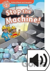 Oxford Read and Imagine: Level 2 - Stop the Machine with MP3 Pack