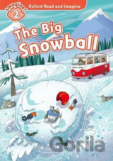 Oxford Read and Imagine: Level 2 - The Big Snowball