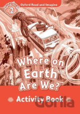 Oxford Read and Imagine: Level 2 - Where on Earth Are We? Activity Book