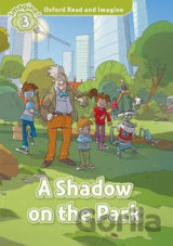 Oxford Read and Imagine: Level 3 - A Shadow on the Park