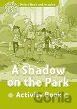 Oxford Read and Imagine: Level 3 - A Shadow on the Park Activity Book