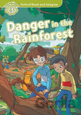 Oxford Read and Imagine: Level 3 - Danger in the Rainforest