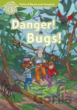 Oxford Read and Imagine: Level 3 - Danger! Bugs!