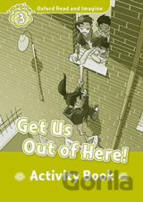 Oxford Read and Imagine: Level 3 - Get Us Out of Here! Activity Book