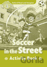 Oxford Read and Imagine: Level 3 - Soccer in the Street Activity Book
