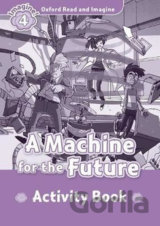 Oxford Read and Imagine: Level 4 - A Machine for the Future Activity Book