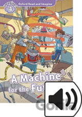 Oxford Read and Imagine: Level 4 - A Machine for the Future with Audio Mp3 Pack