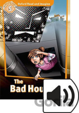 Oxford Read and Imagine: Level 5 - The Bad House with Audio Mp3 Pack