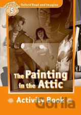 Oxford Read and Imagine: Level 5 - The Painting in the Attic Activity Book