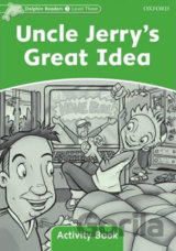 Dolphin Readers 3: Uncle Jerry´s Great Idea Activity Book