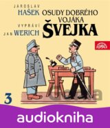 Osudy Dobreho Vojaka Svejka IV.: Hasek,j. / Vypravuje J. Wer