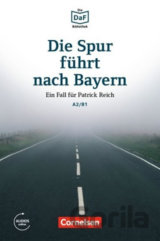 DaF Bibliothek A2/B1: Die Spur führt nach Bayern: Ein Fall für Patrick Reich+Mp3