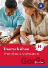 Deutsch üben NEU: Wortschatz & Grammatik B1