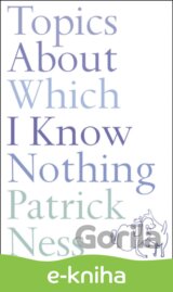 Topics About Which I Know Nothing