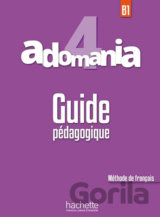 Adomania 4 (B1) Guide Pédagogique