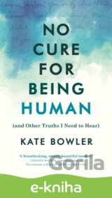 No Cure for Being Human