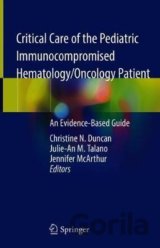 Critical Care of the Pediatric Immunocompromised Hematology/Oncology Patient