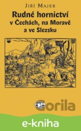 Rudné hornictví v Čechách, na Moravě a ve Slezsku