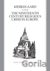 Kierkegaard and the Nineteenth Century Religious Crisis in Europe