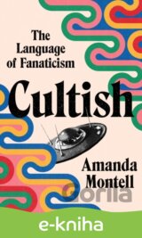 Cultish: The Language of Fanaticism