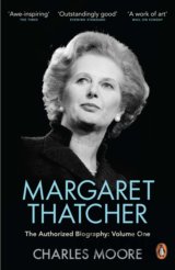 Margaret Thatcher: The Authorized Biography -  Volume One