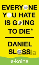 Everyone You Hate is Going to Die