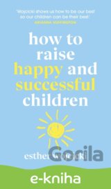 How to Raise Happy and Successful Children