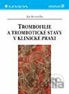 Trombofilie a trombotické stavy v klinické praxi