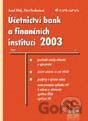Účetnictví bank a finančních institucí 2003