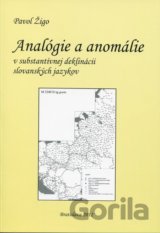 Analógie a anomálie v substantívnej deklinácii slovanských jazykov
