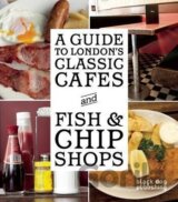 A Guide to London's Classic Cafes and Fish and Chip Shops