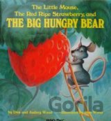 The Little Mouse, The Red Ripe Strawberry, and The Big Hungry Bear