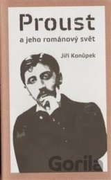 Proust a jeho románový svět (Jiří Konůpek) [CZ]