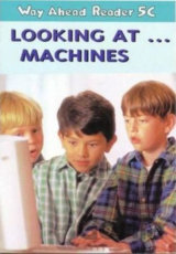 Way Ahead Readers 5C: Looking At Machines
