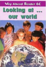 Way Ahead Readers 6C: Looking At Our World