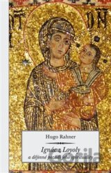Ignác z Loyoly a dějinné pozadí jeho spirituality