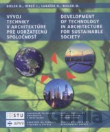 Vývoj techniky v architektúre pre udržateľnú spoločnosť/Development of technology in architecture for sustainable society