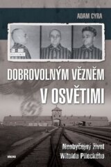 Dobrovolným vězněm v Osvětimi