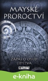 Mayské proroctví – Zápas o osud lidstva