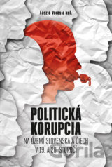 Politická korupcia na území Slovenska a Čiech v 19.a 20. storočí