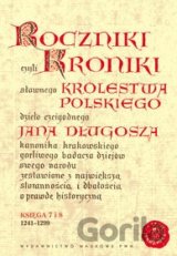 Roczniki czyli kroniki sławnego Królestwa Polskiego