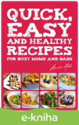 Quick, Easy and Healthy Recipes for busy Moms and Dads